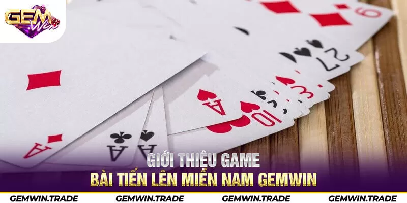 Giới thiệu game bài tiến lên miền Nam Gemwin