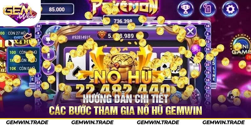 Hướng dẫn chi tiết các bước tham gia nổ hũ Gemwin