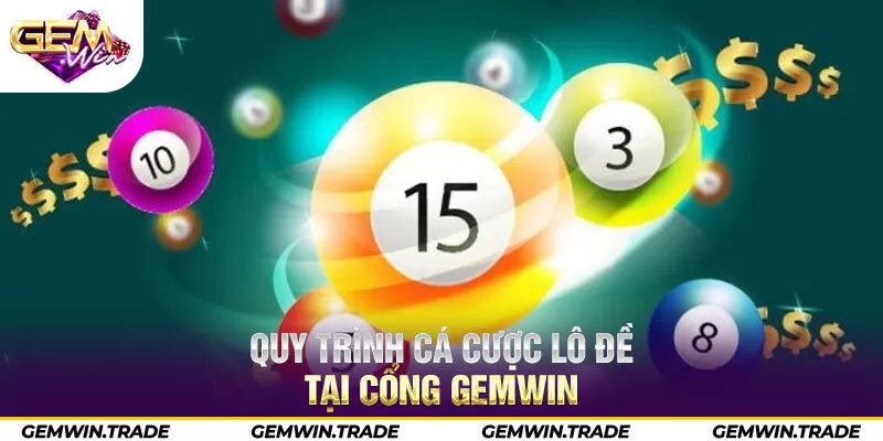 Quy trình cá cược lô đề tại cổng Gemwin