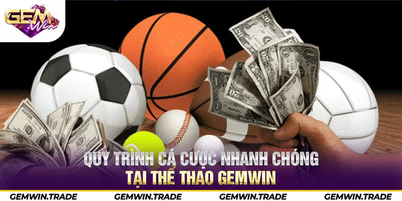 Quy trình cá cược nhanh chóng tại thể thao Gemwin